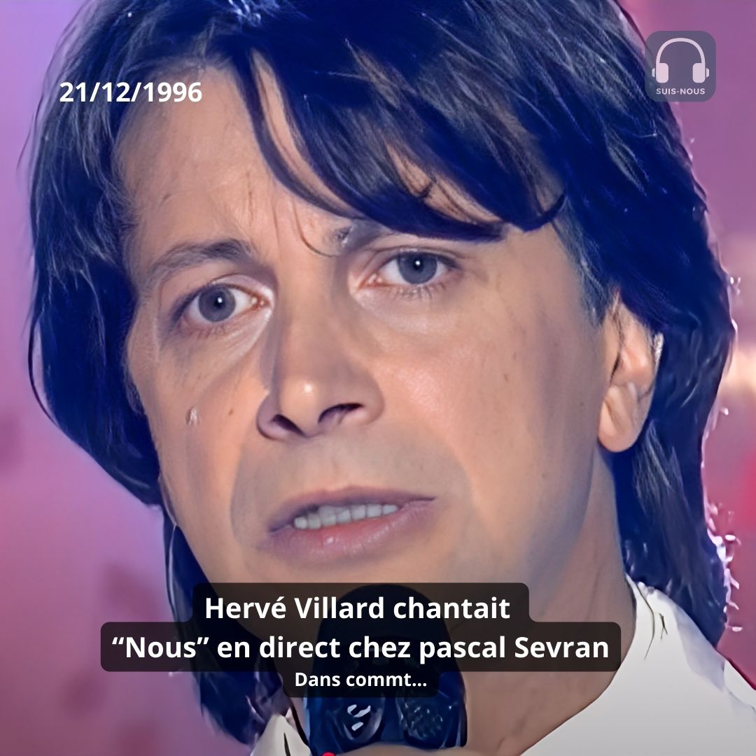 21 décembre 1996 : Hervé Villard chantait ” Nous” dans l’émission “Surprise Party” de Pascal Sevran…