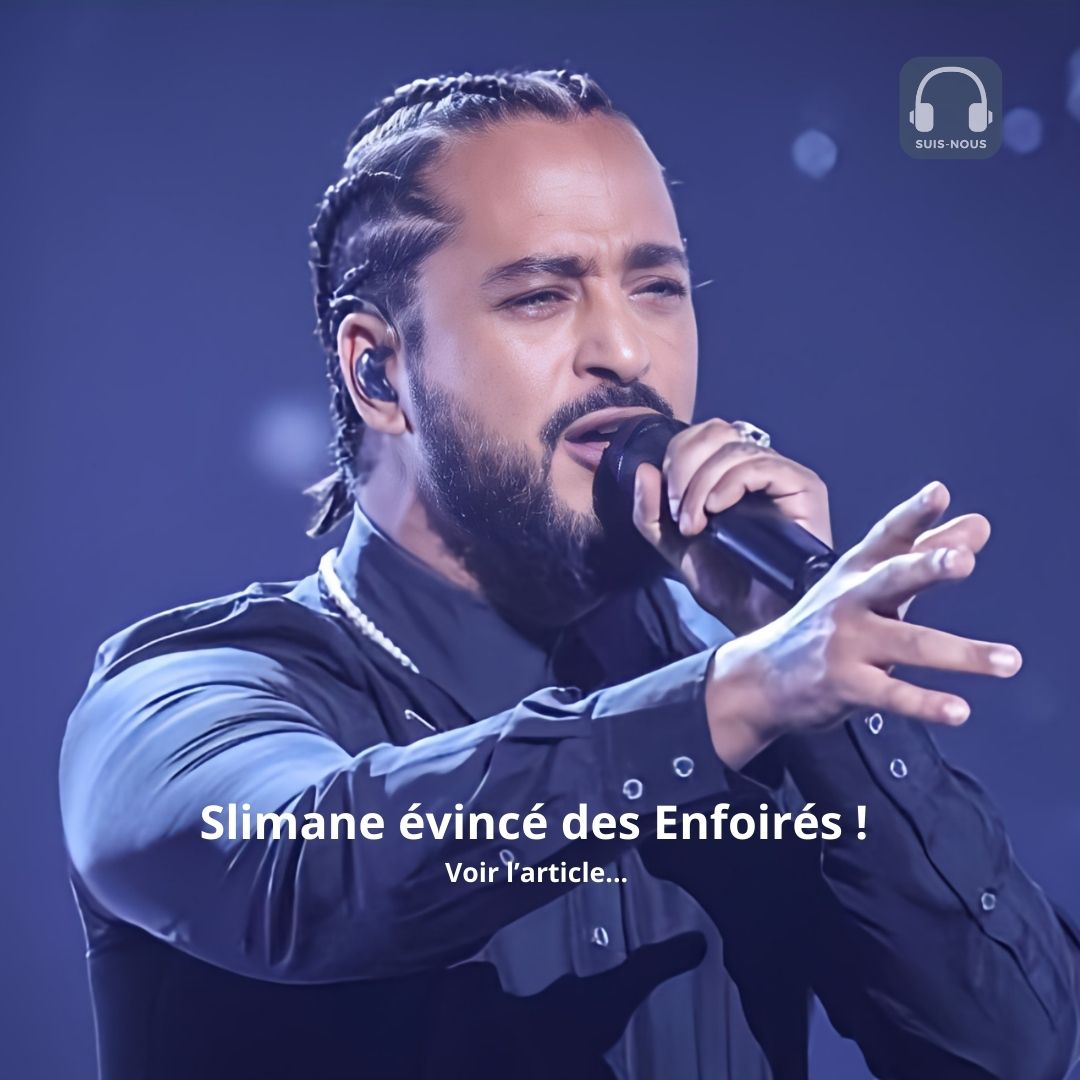 Slimane écarté des Enfoirés “Pour ne pas faire de vagues”…
