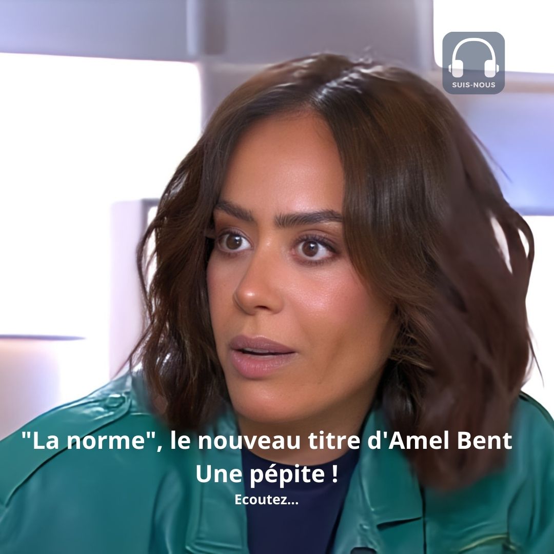 “La norme”, le nouveau titre d’Amel Bent. Une pépite dédiée à ses enfants. A écouter absolument !
