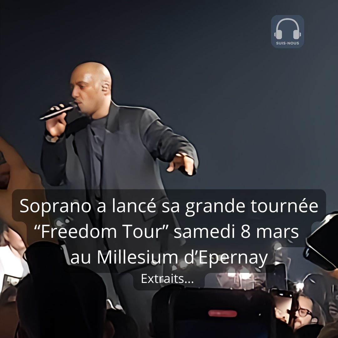 Soprano a lancé sa grande tournée “Freedom Tour” à Épernay samedi 8 mars dans une super ambiance.