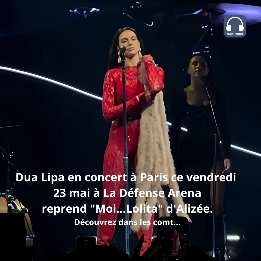 La super Star mondiale Dua Lipa en concert à Paris La Défense Arena reprend “Moi…Lolita” d’Alizée.