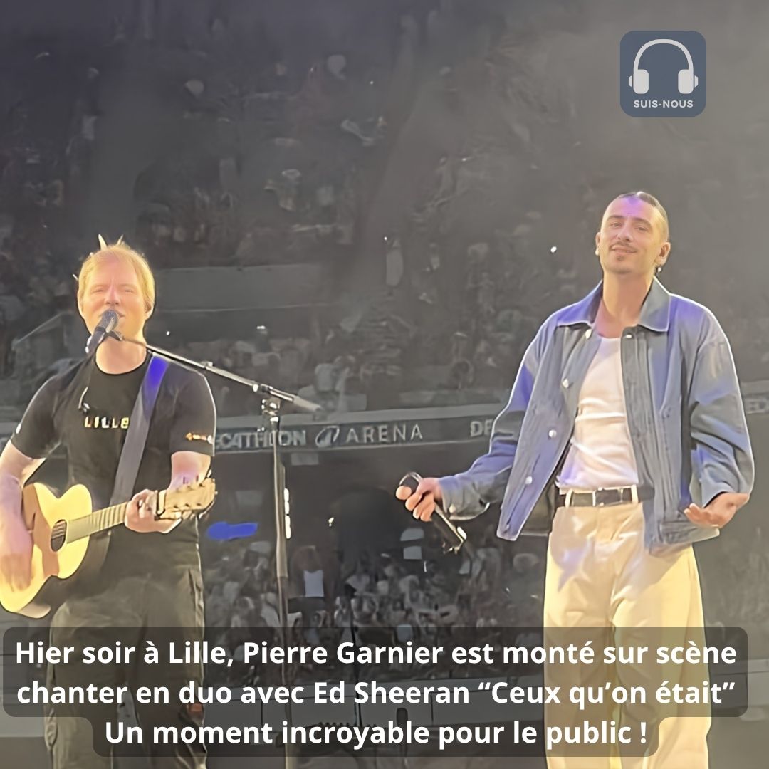 “Un truc de fou” Pierre Garnier rejoint Ed Sheeran pour chanter “Ceux qu’on était” en duo au Grand Stade de Lille